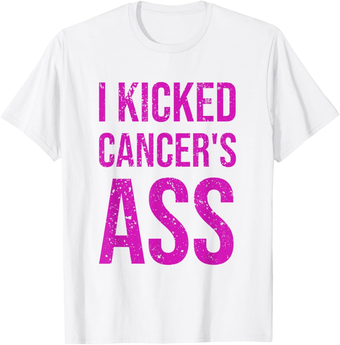 I Kicked Cancer's Ass Cancer Awareness T-Shirt - T-Shirt | White