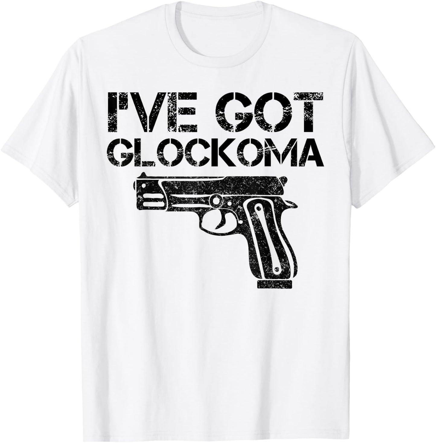 I've got Glockoma Funny Quote Vintage T-Shirt - T-Shirt | White