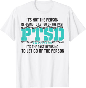 It's Not The Person Refusing To Let Go Of The Past PTSD T-Shirt - T-Shirt | White