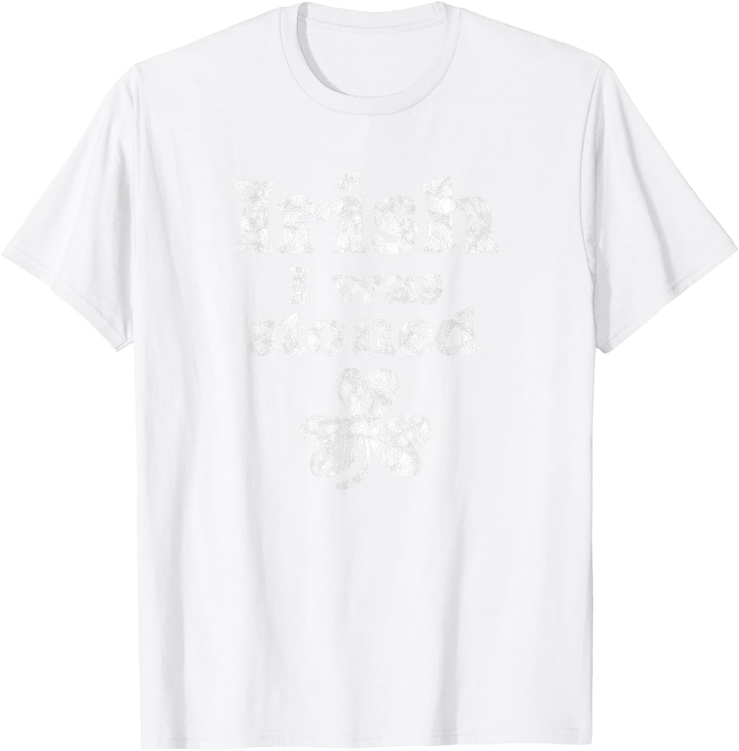 Irish I Was Stoned Funny Weed St Patrick's Day T-Shirt - T-Shirt | White