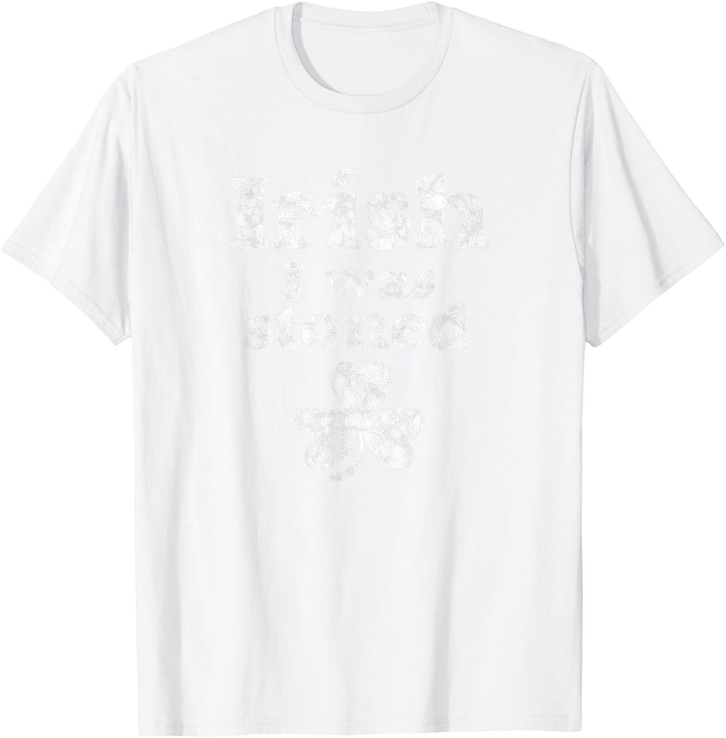 Irish I Was Stoned Funny Weed St Patrick's Day T-Shirt - T-Shirt | White