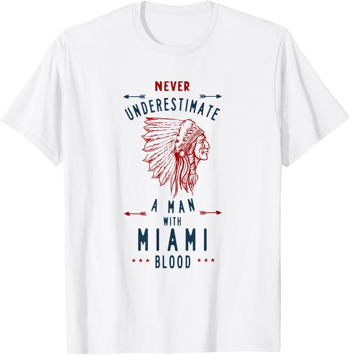 Miami Tribe Native American Indian Man Never Underestimate T-Shirt - T-Shirt | White