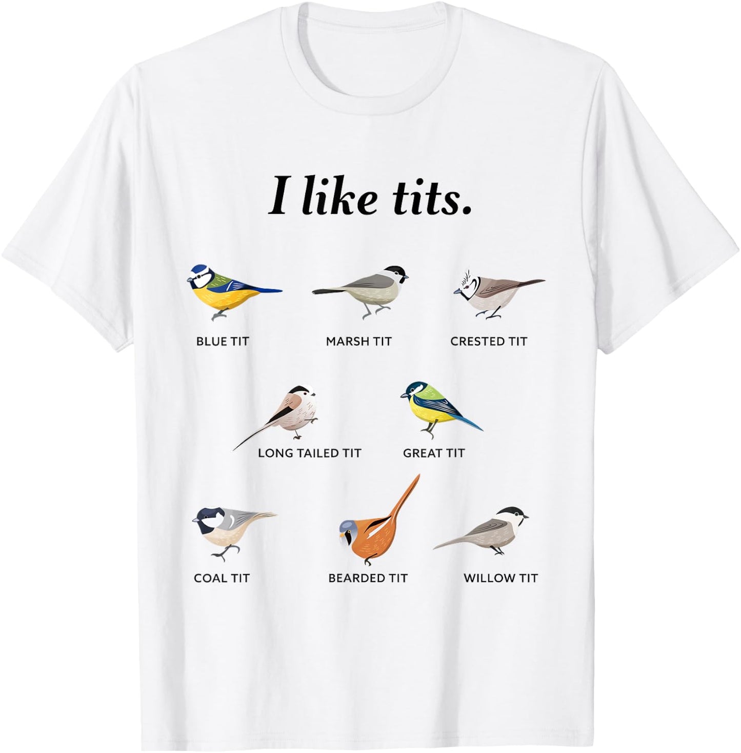 I like tits - Funny Bird watching Gift T-Shirt - T-Shirt | White