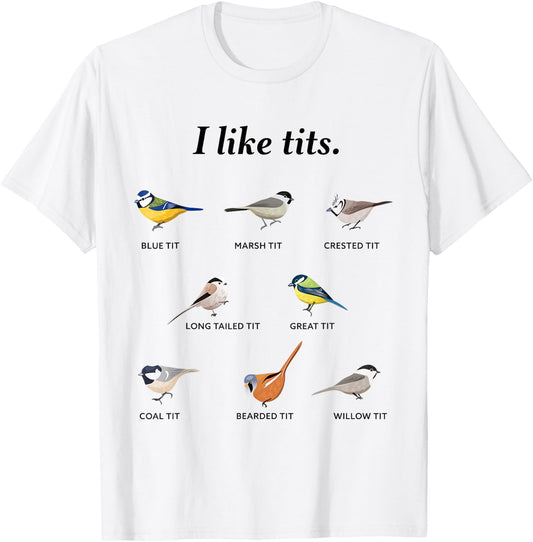 I like tits - Funny Bird watching Gift T-Shirt - T-Shirt | White