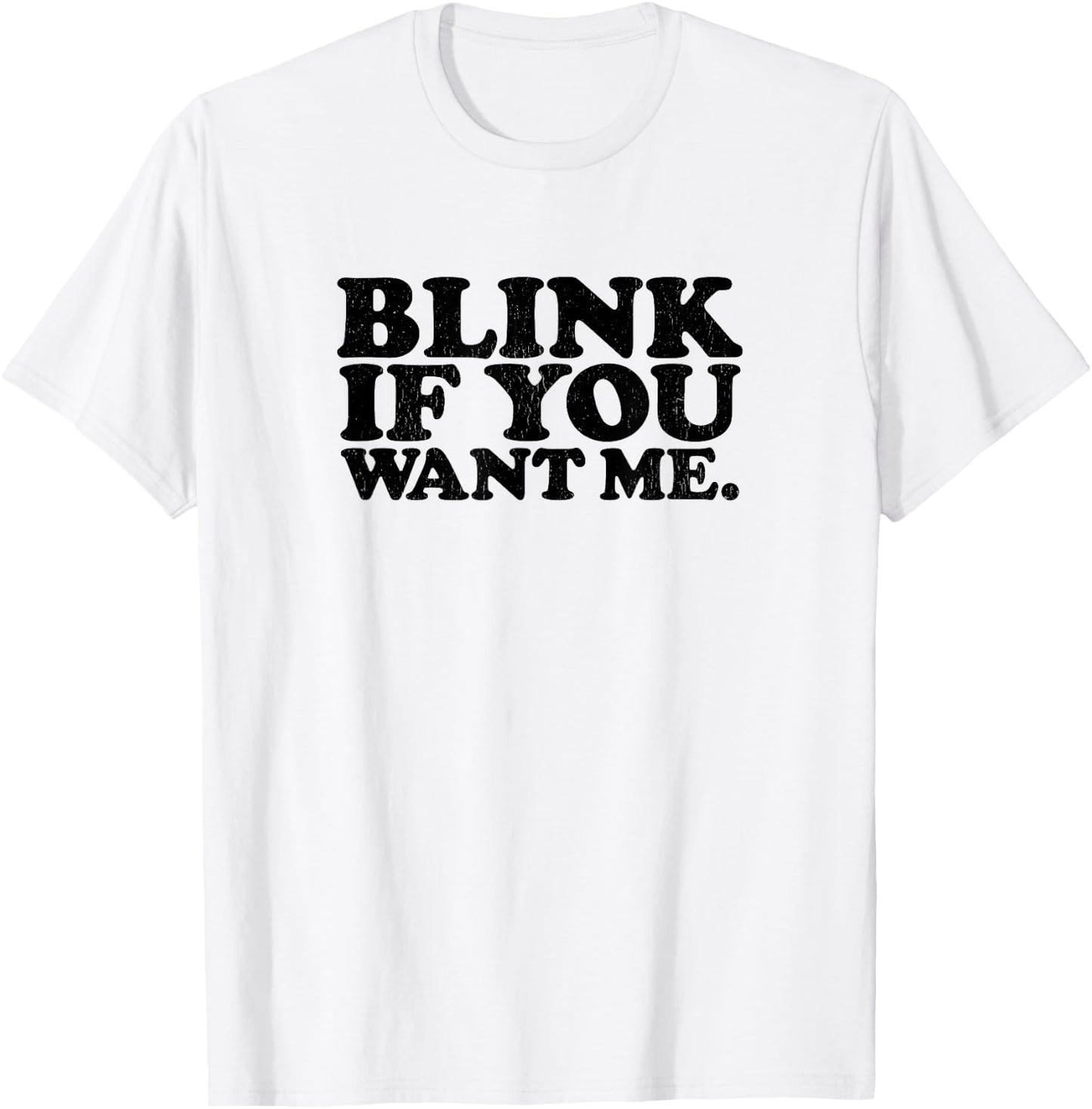 BLINK IF YOU WANT ME distressed black ink vintage retro T-Shirt - T-Shirt | White