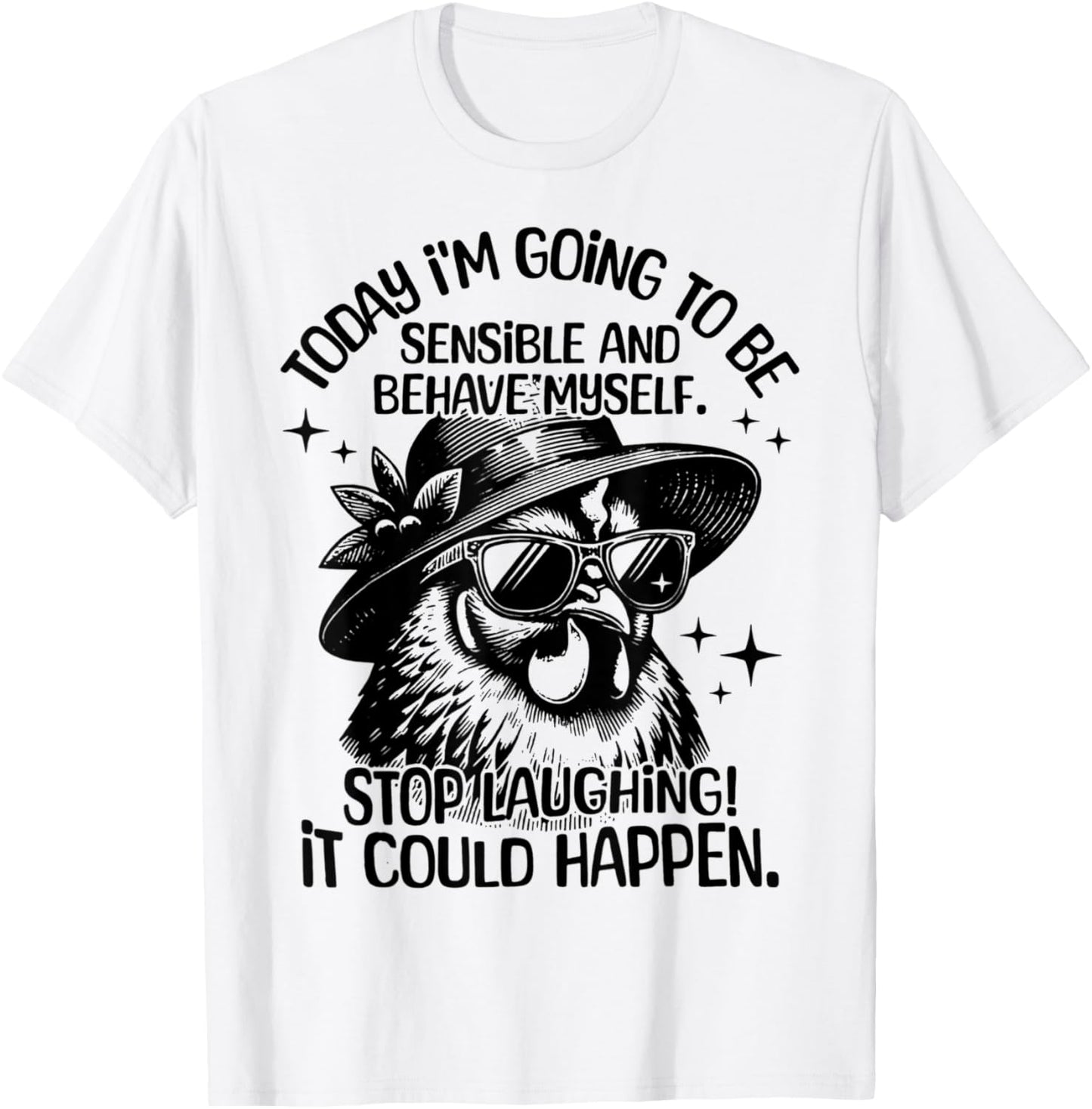 Today I'm Going To Be Sensible And Behave Myself Funny T-Shirt - T-Shirt | White