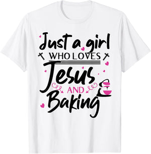 Just A Girl Who Loves Jesus And Baking - Funny Christian T-Shirt - T-Shirt | White