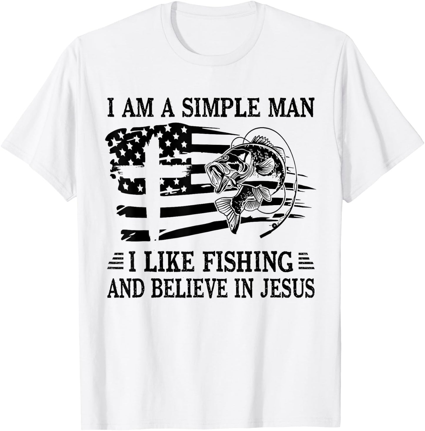 I An A Simple Man I Like Fishing And Believe In Jesus Christ T-Shirt - T-Shirt | White