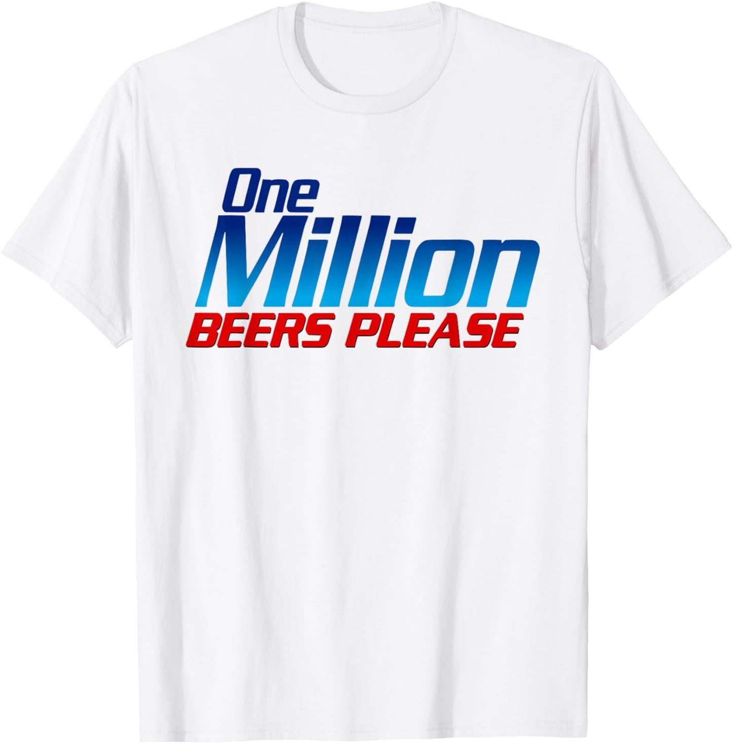 Funny One Million Beers Please Beer Enthusiast Drinking T-Shirt - T-Shirt | White