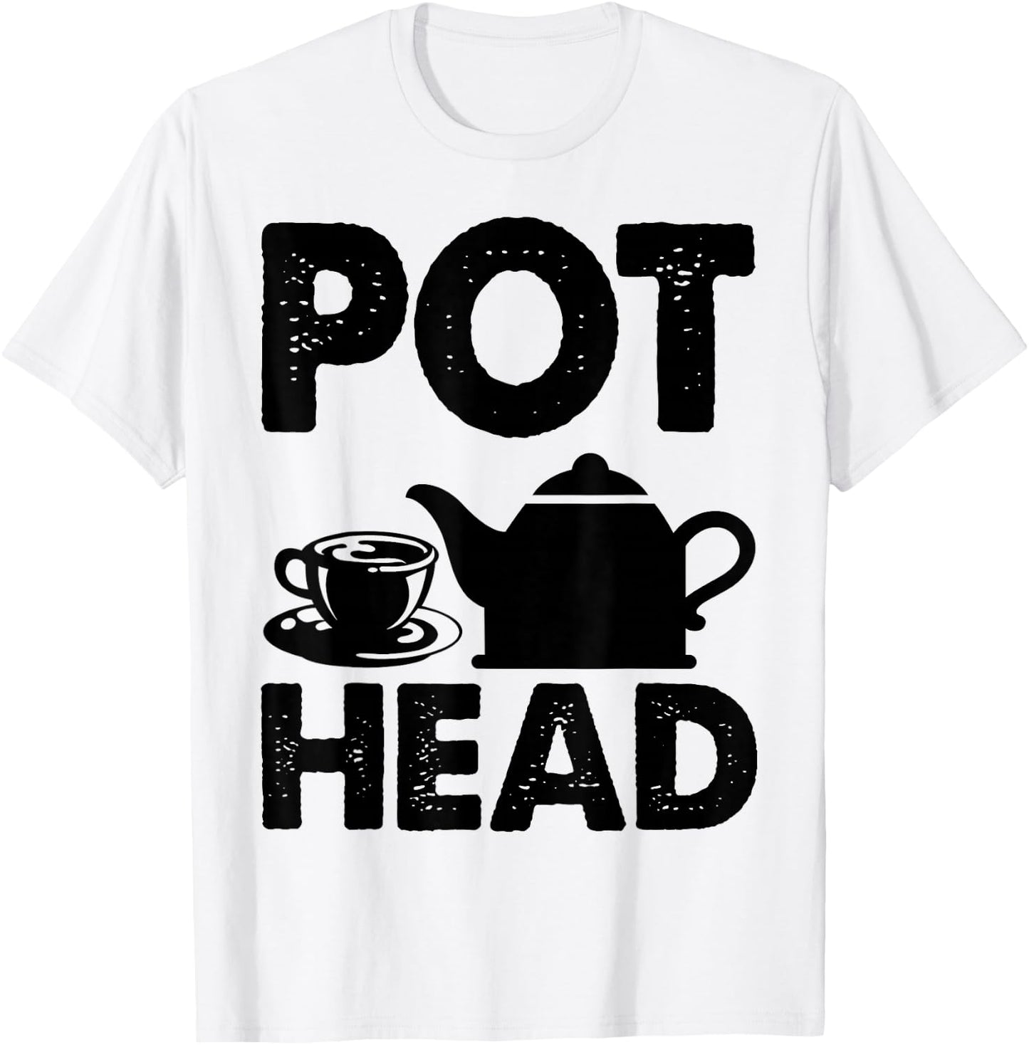 Pot Head Coffee Tea Lover Caffeine Addict Fun Gift T-Shirt - T-Shirt | White