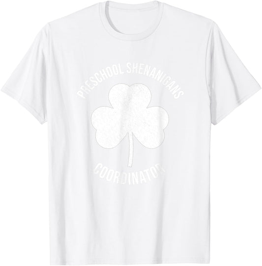 Preschool Teacher St Patricks Day Shenanigans Coordinator T-Shirt - T-Shirt | White