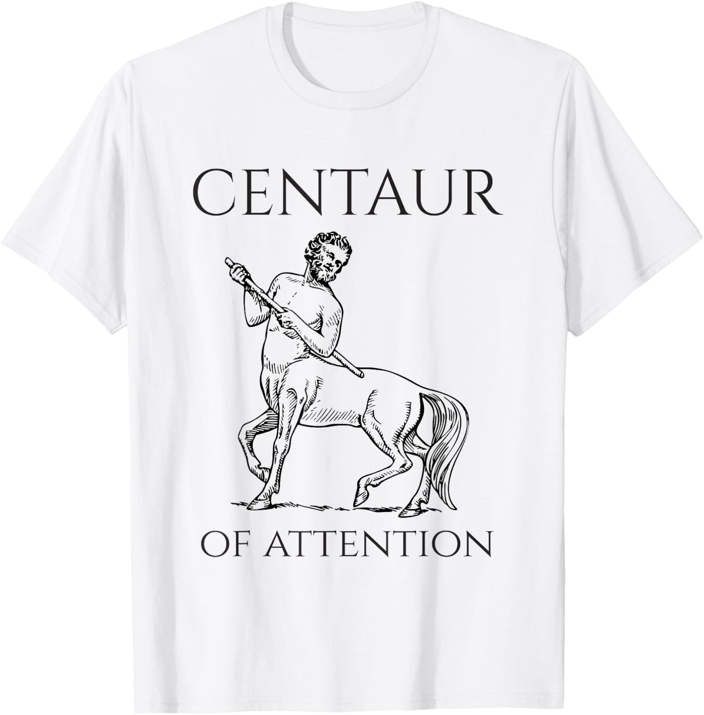Centaur Of Attention Greek Mythological Creature T-Shirt - T-Shirt | White