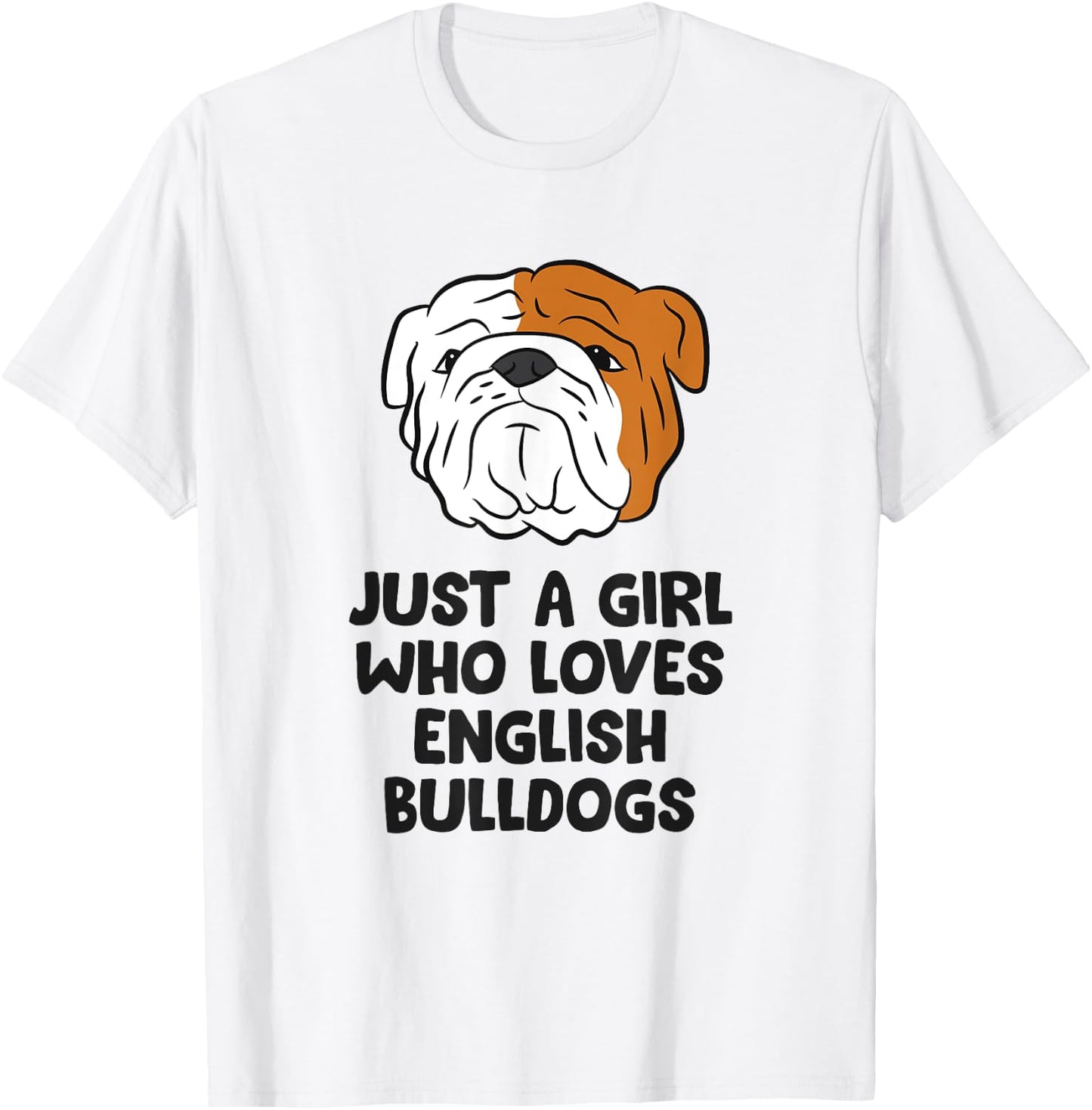 Just A Girl Who Loves English Bulldogs T-Shirt - T-Shirt | White