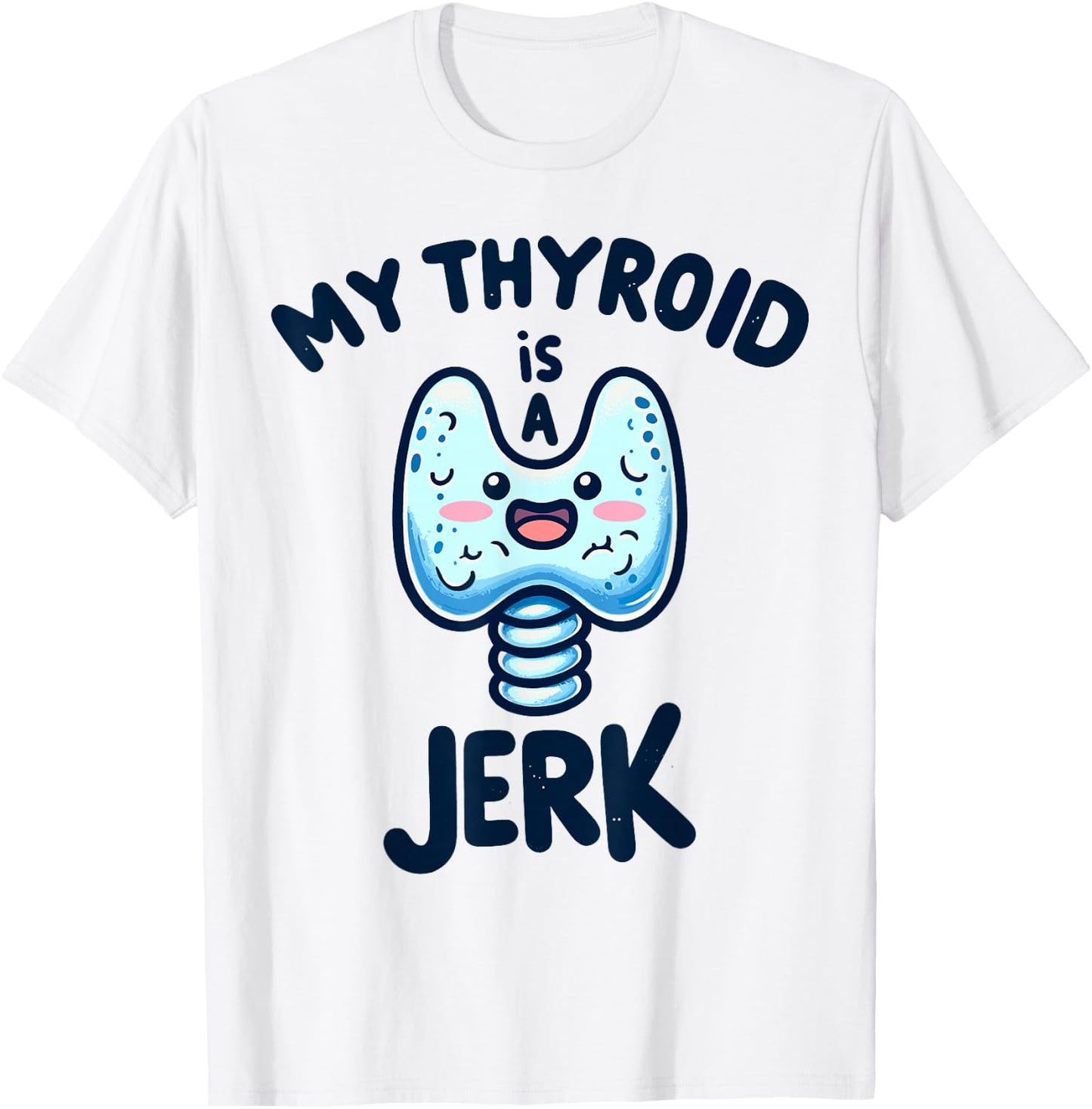 My Thyroid is a Jerk Disease Funny Surgery Recovery Cancer T-Shirt - T-Shirt | White