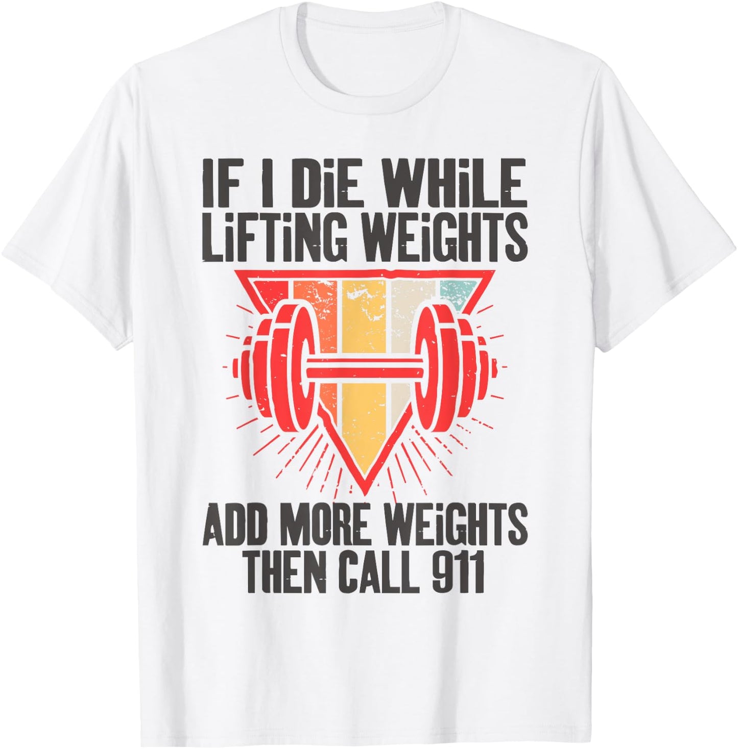 Funny If I Die While Lifting Weights - Workout Gym T-Shirt - T-Shirt | White