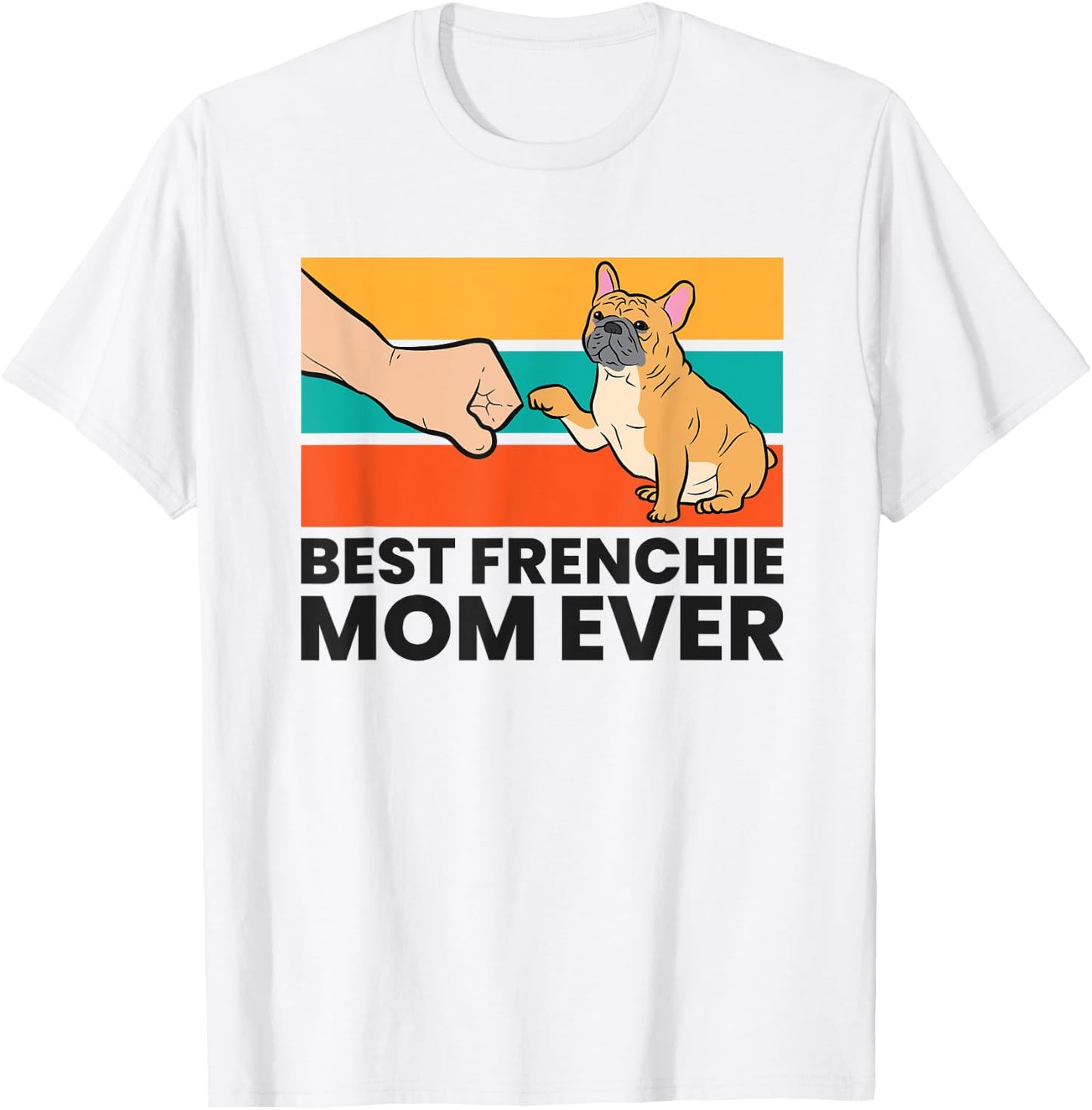 Best Frenchie Mom Ever French Bulldog Mom Women Kids T-Shirt - T-Shirt | White