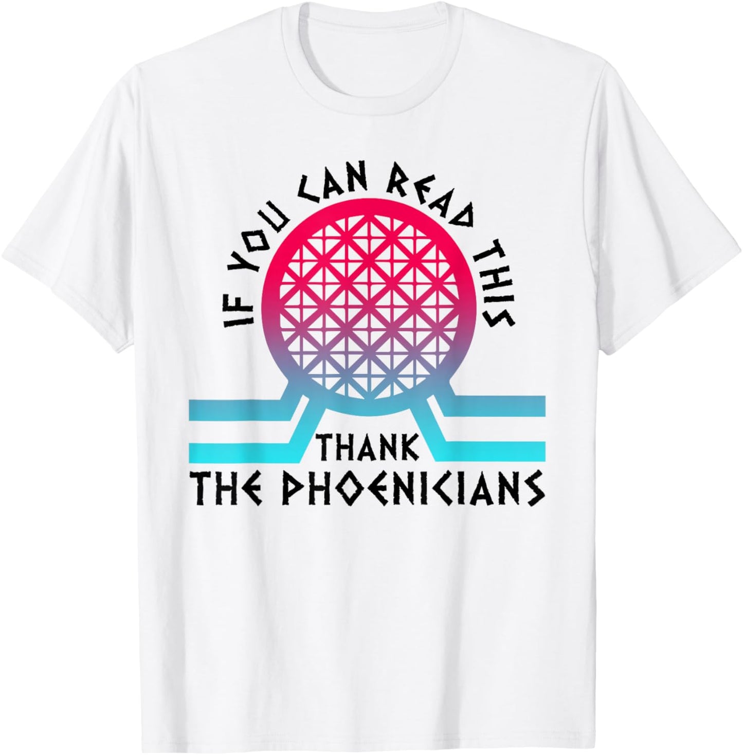 If You Can Read This Thank Phoenicians T-Shirt - T-Shirt | White