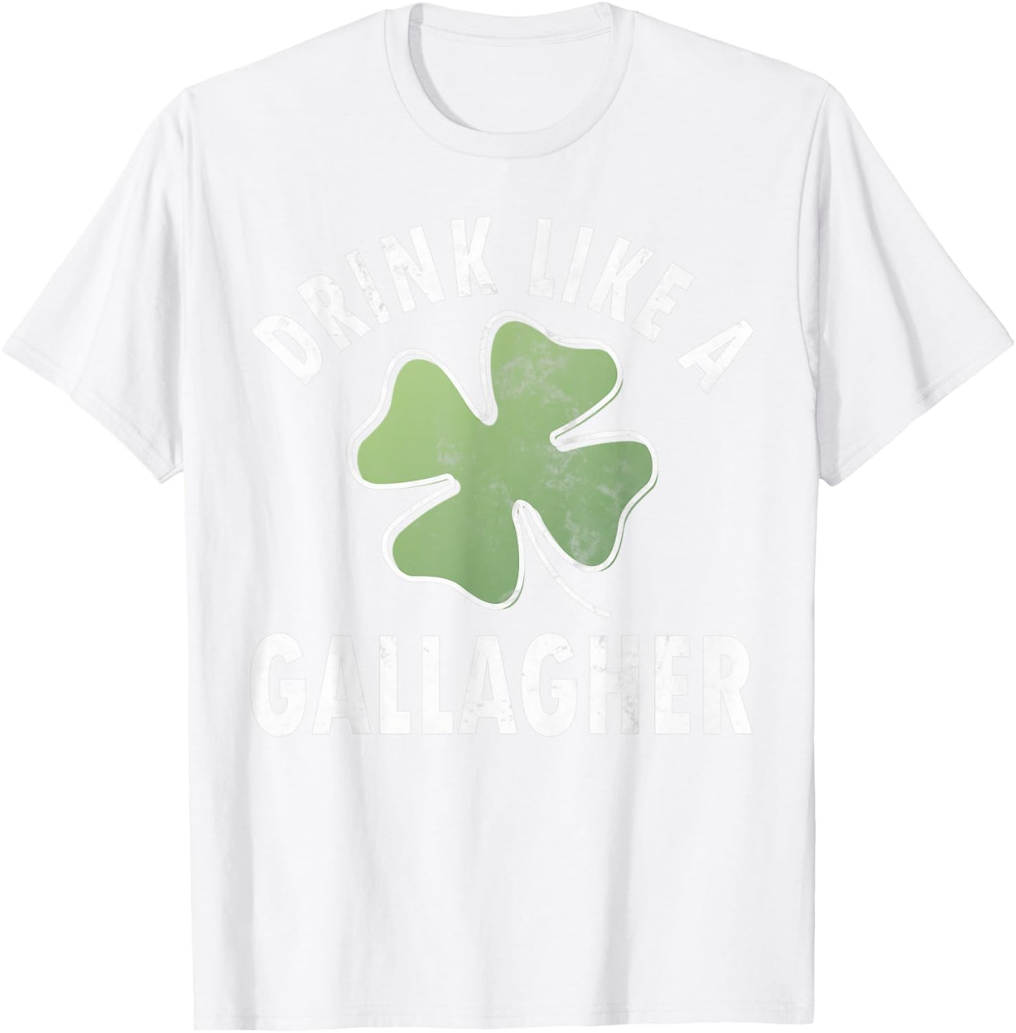 Drink Like A Gallagher Shirt Funny Saint Patricks Day Gift T-Shirt - T-Shirt | White