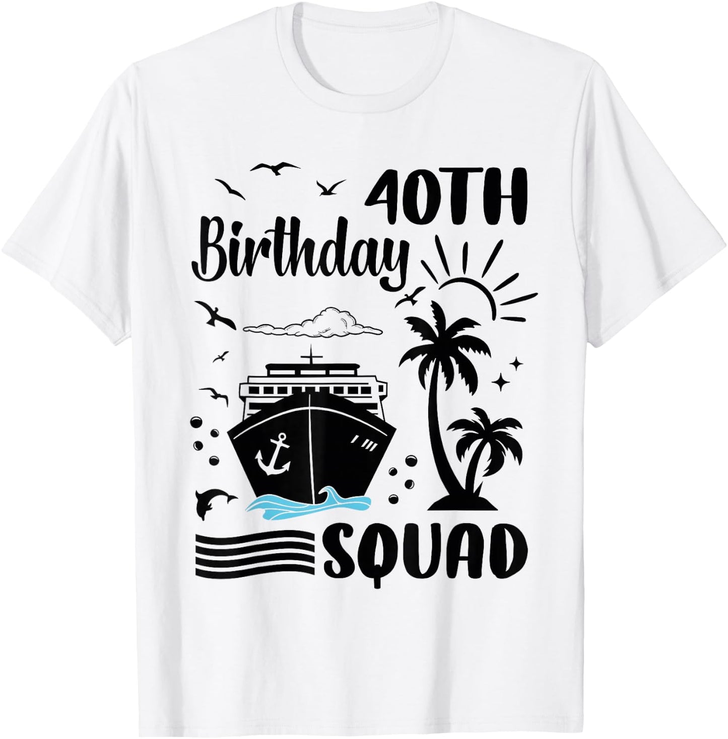 40th Birthday Cruise Vacation 2024 Cruise Squad Adventure T-Shirt - T-Shirt | White