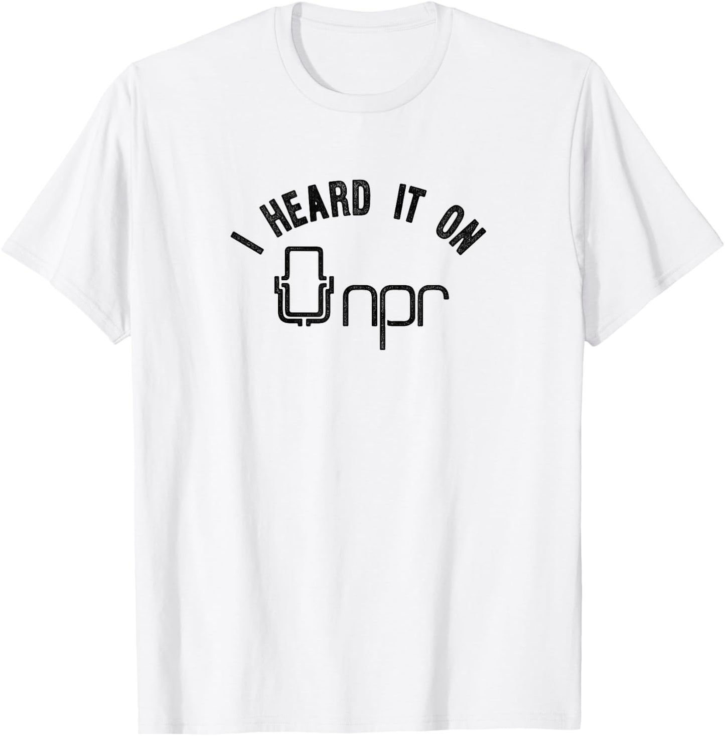 NPR I Heard it on NPR T-Shirt - T-Shirt | White