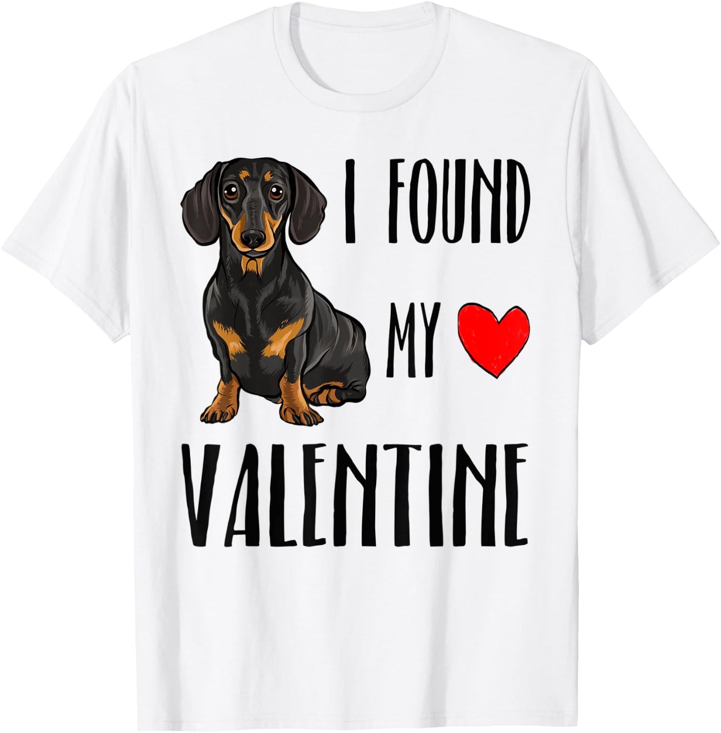 I Found My Valentine Day Black Dachshund Dog Lover Gift Men Women Kids T-Shirt - T-Shirt | White