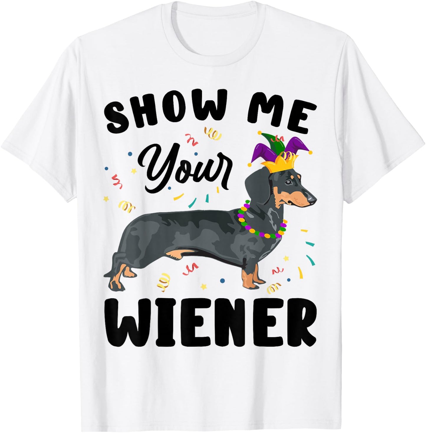 Show Me Your Wiener Funny Mardi Gras Dog Lover Gift Women T-Shirt - T-Shirt | White
