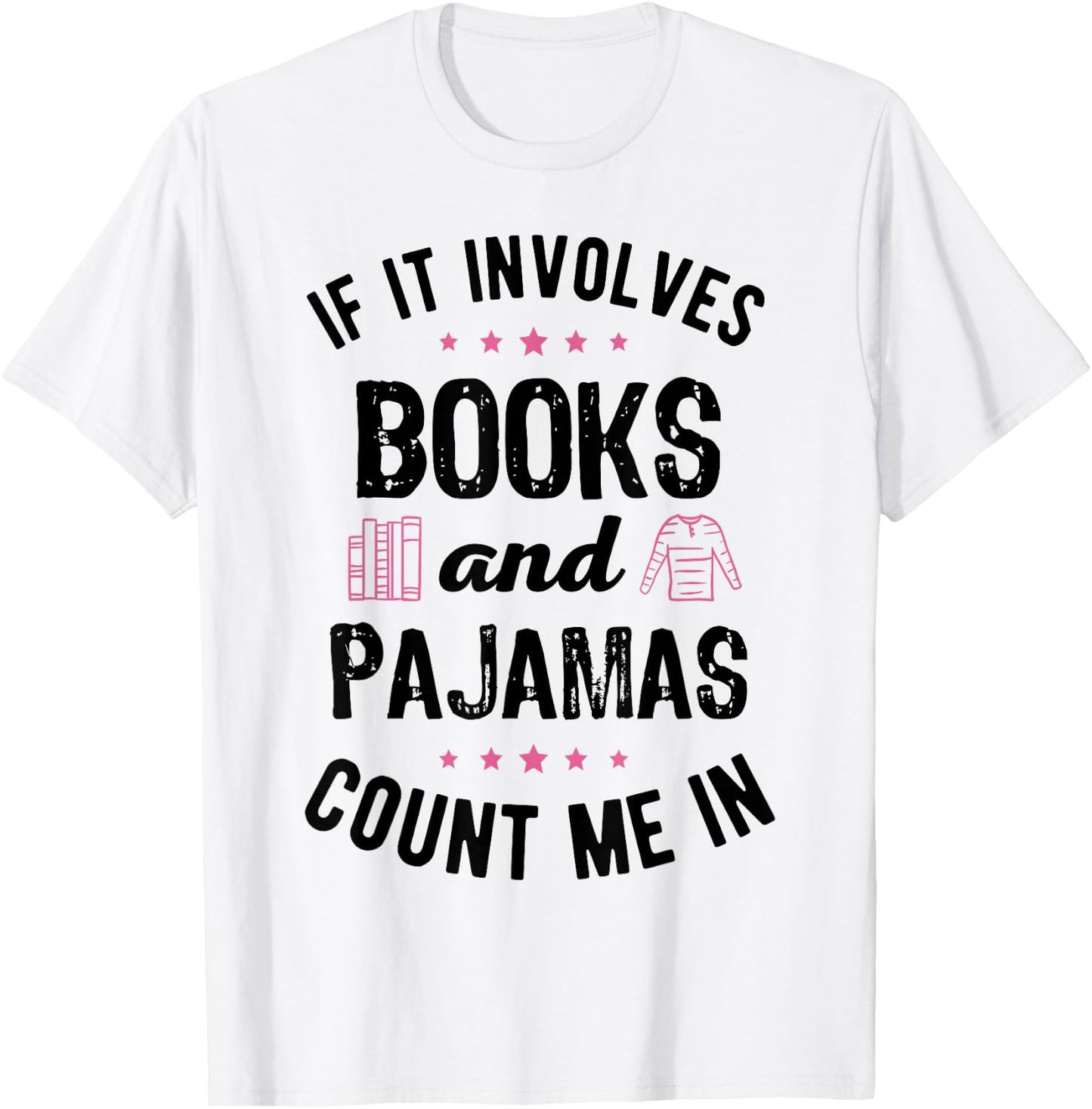 If It Involves Books and Pajamas Book Lover Bookworm Gift T-Shirt - T-Shirt | White
