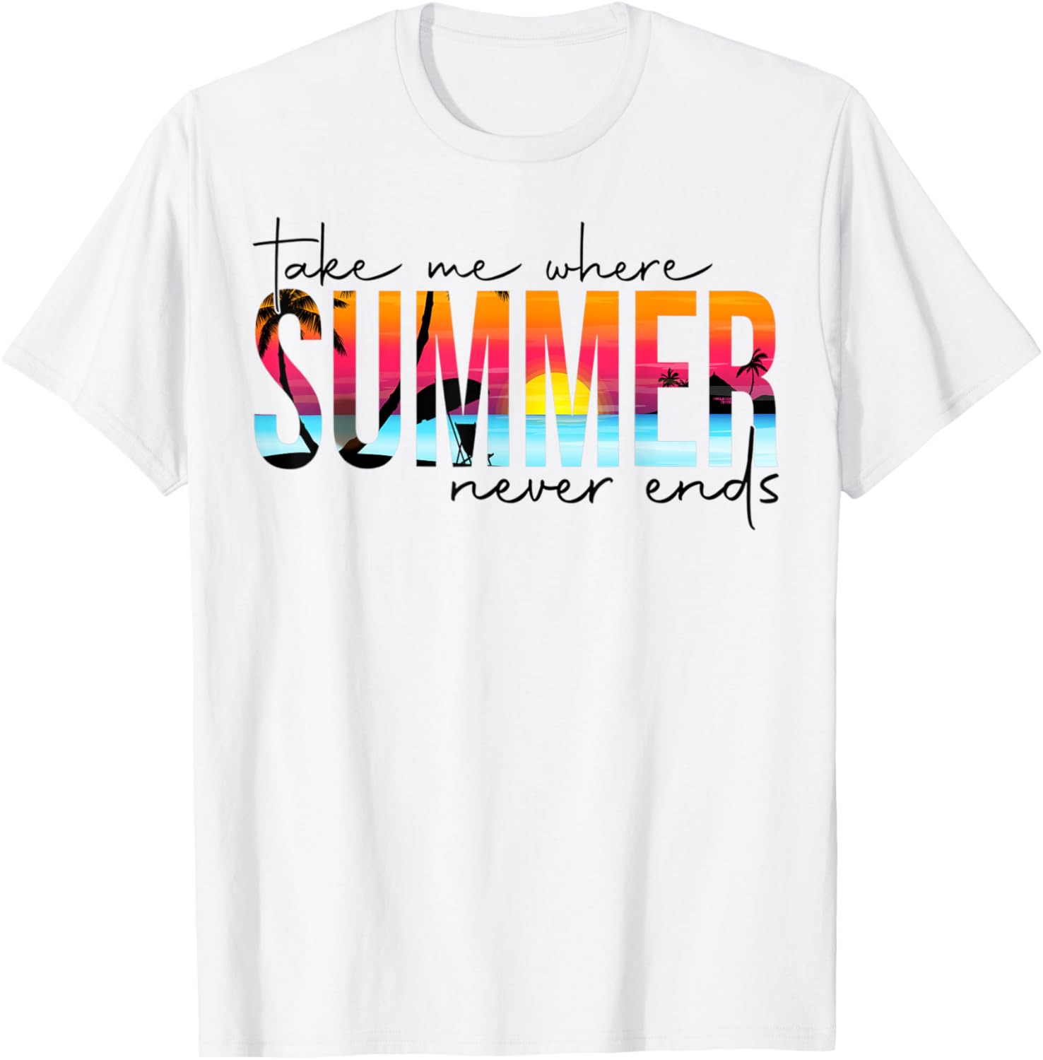 Take Me Where Summertime Never Ends Summer Vacation Matching T-Shirt - T-Shirt | White