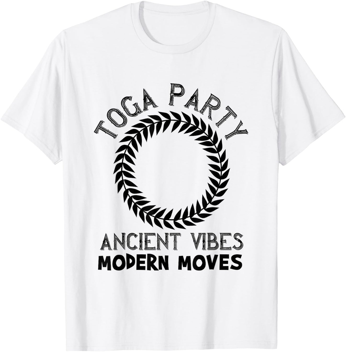 College Frat Theme Toga Party Ancient Vibes Modern Moves T-Shirt - T-Shirt | White