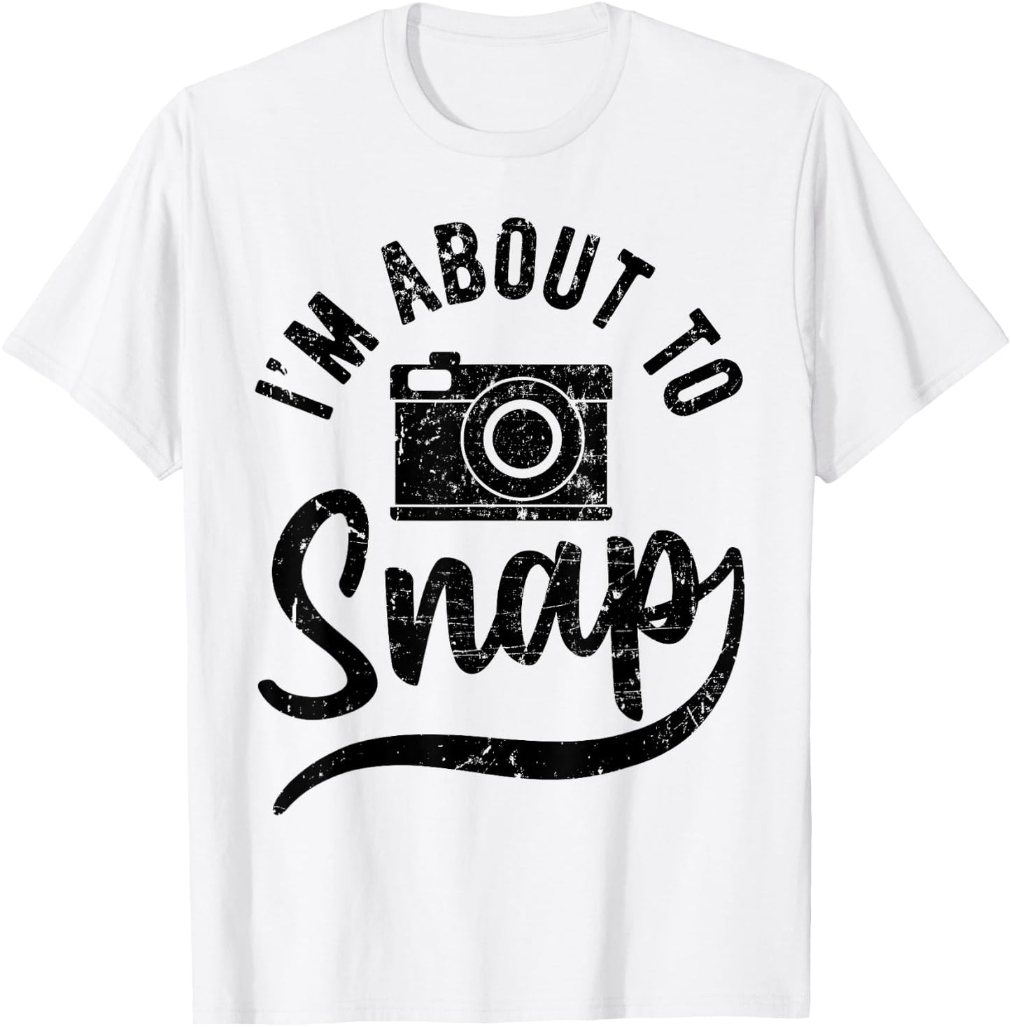 Photographer I'm about to Snap Camera Photo Photography T-Shirt - T-Shirt | White