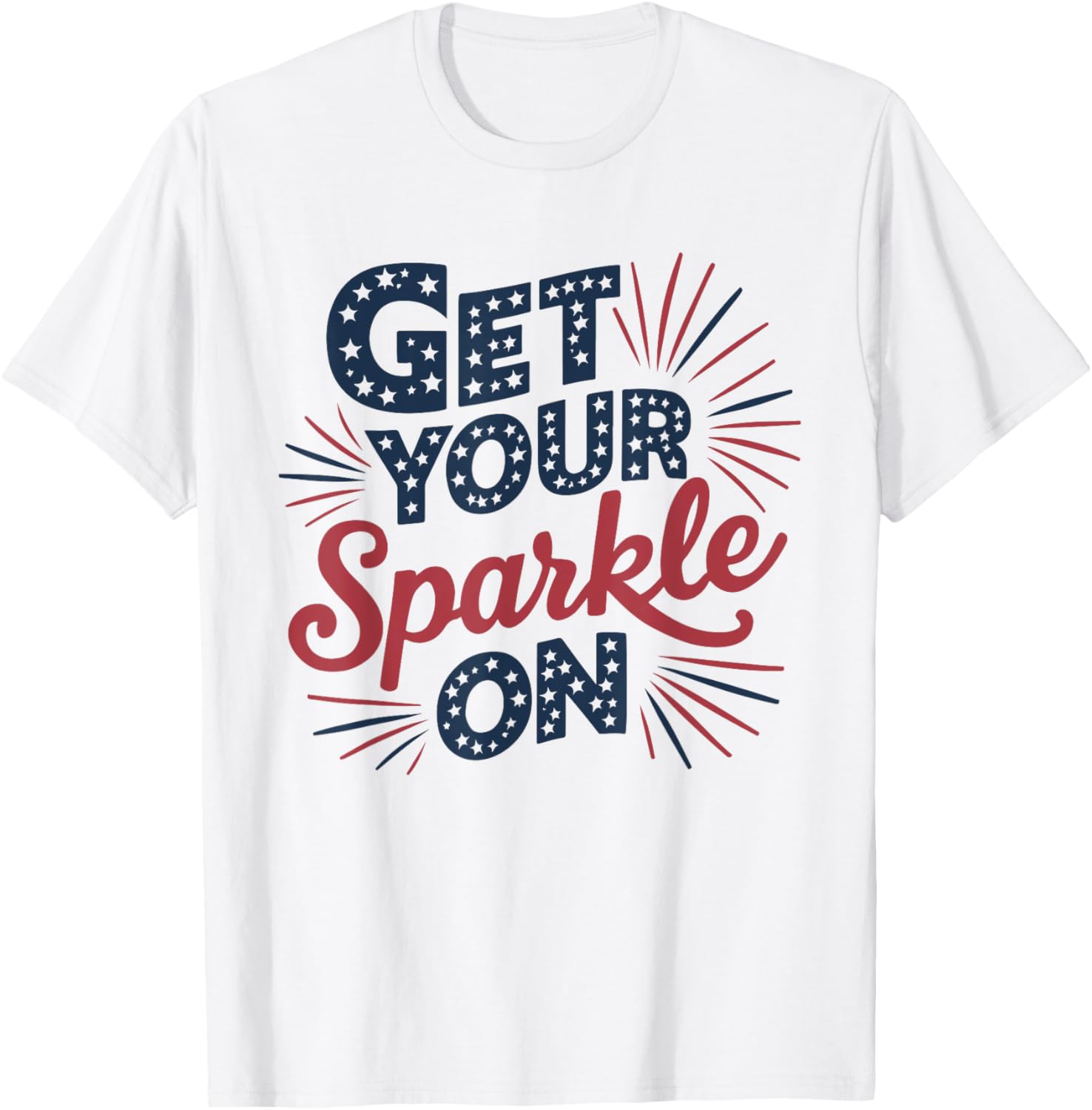 Red Blue Flag Patriotic USA 4th Of July Get your Sparkle On T-Shirt - T-Shirt | White