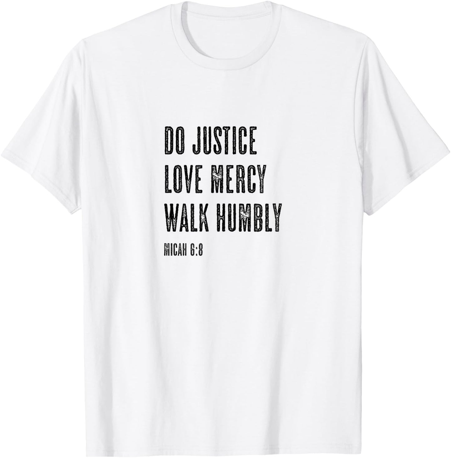 Do Justice Love Mercy Walk Humbly - Micah 6:8 | Christian T-Shirt - T-Shirt | White