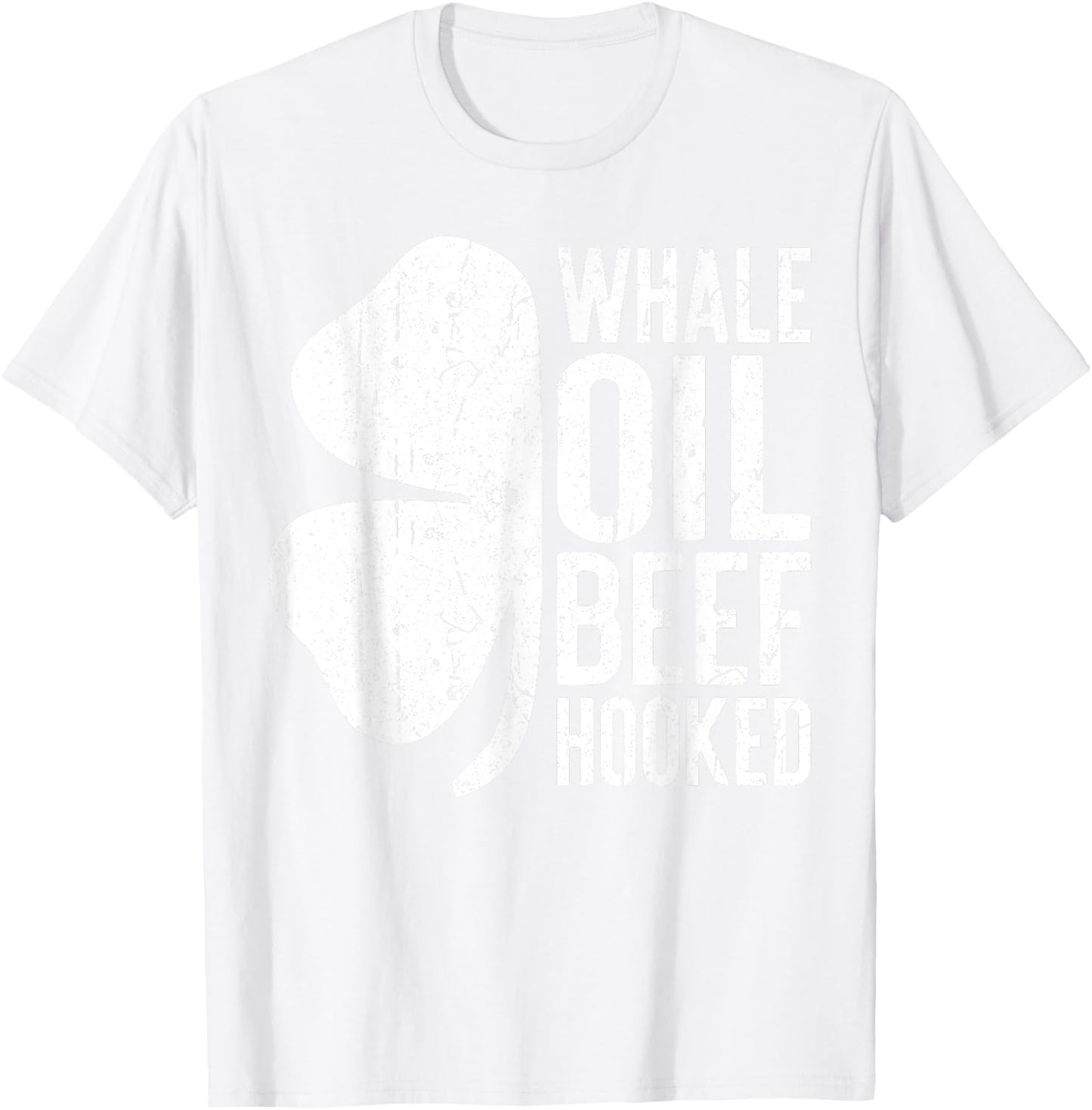 Whale Oil Beef Hooked Shirt Irish Men Women St Patricks Day T-Shirt - T-Shirt | White