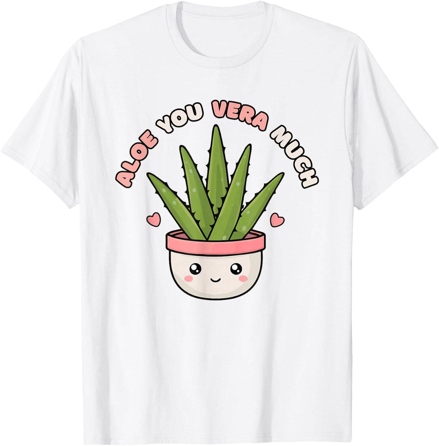 Funny Aloe You Vera Much Kawaii Succulent Gardening T-Shirt - T-Shirt | White