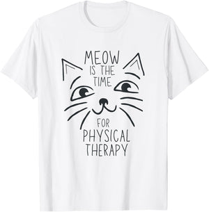 Physical Therapist PT Cat Lover Meow is the Time Cute Kitten T-Shirt - T-Shirt | White