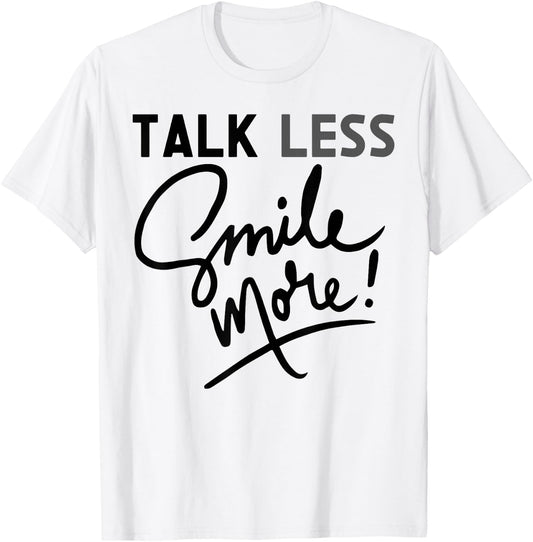 Talk Less Smile More Graphic Funny Quote Historic Cute T-Shirt - T-Shirt | White