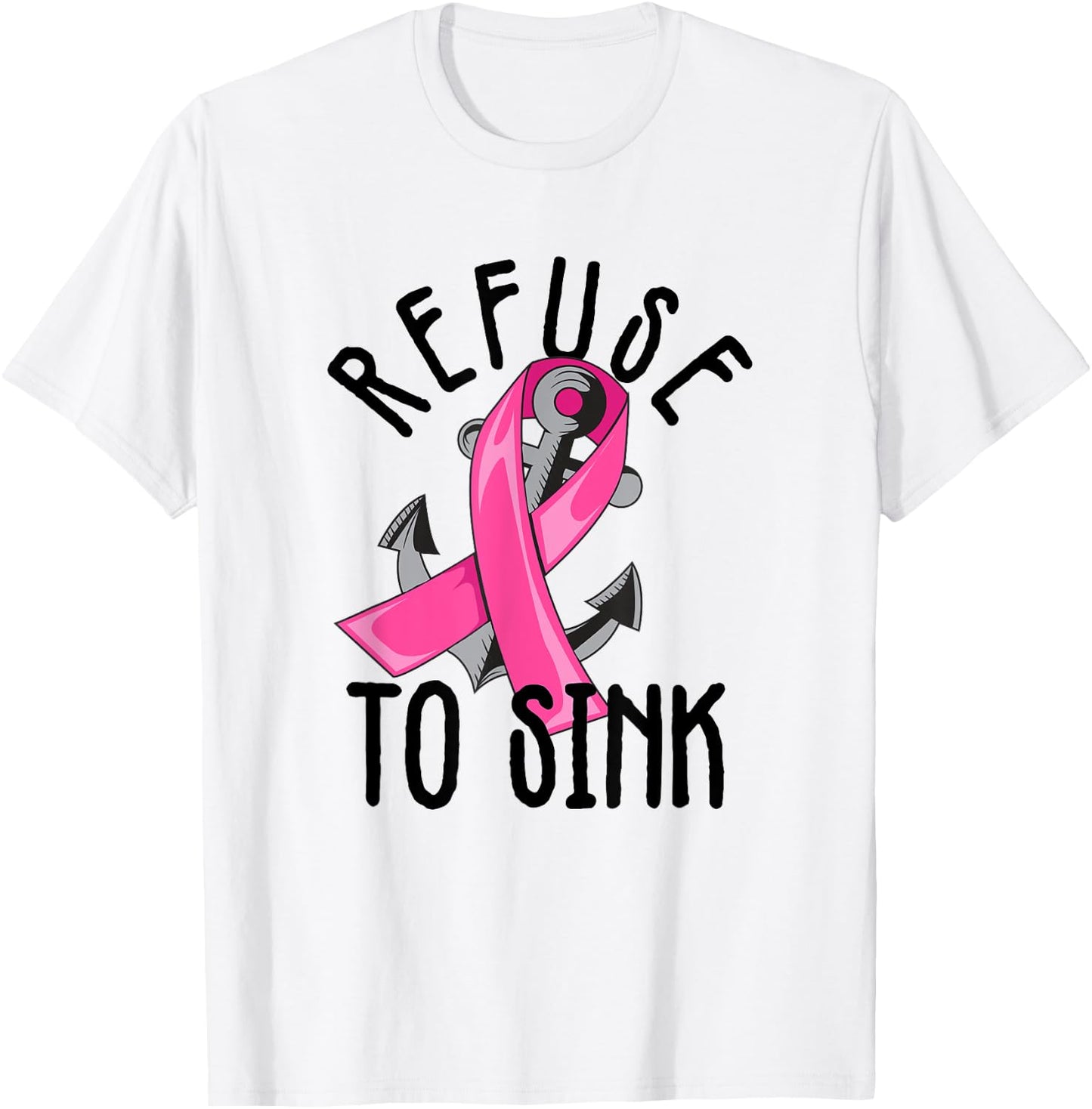 Refuse To Sink Pink Ribbon Anchor Breast Cancer Campaign T-Shirt - T-Shirt | White