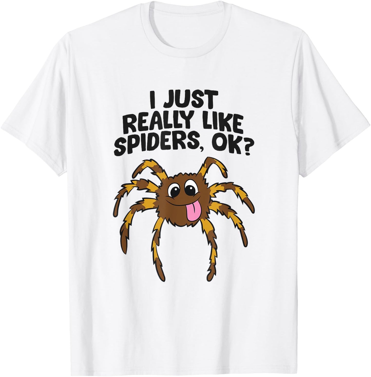 I Just Really Like Spiders, Ok? Love Spiders T-Shirt - T-Shirt | White