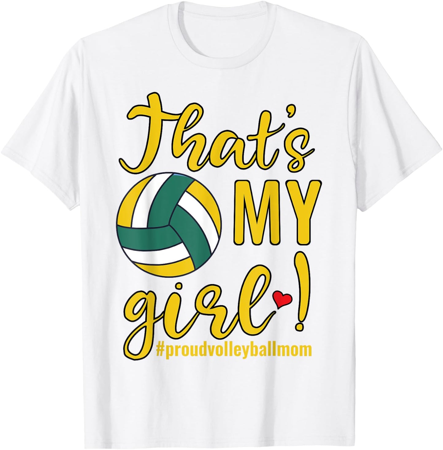 That's My Girl Proud Volleyball Mom Funny Mother Women T-Shirt - T-Shirt | White