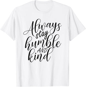 Always stay humble and kind T-Shirt - T-Shirt | White