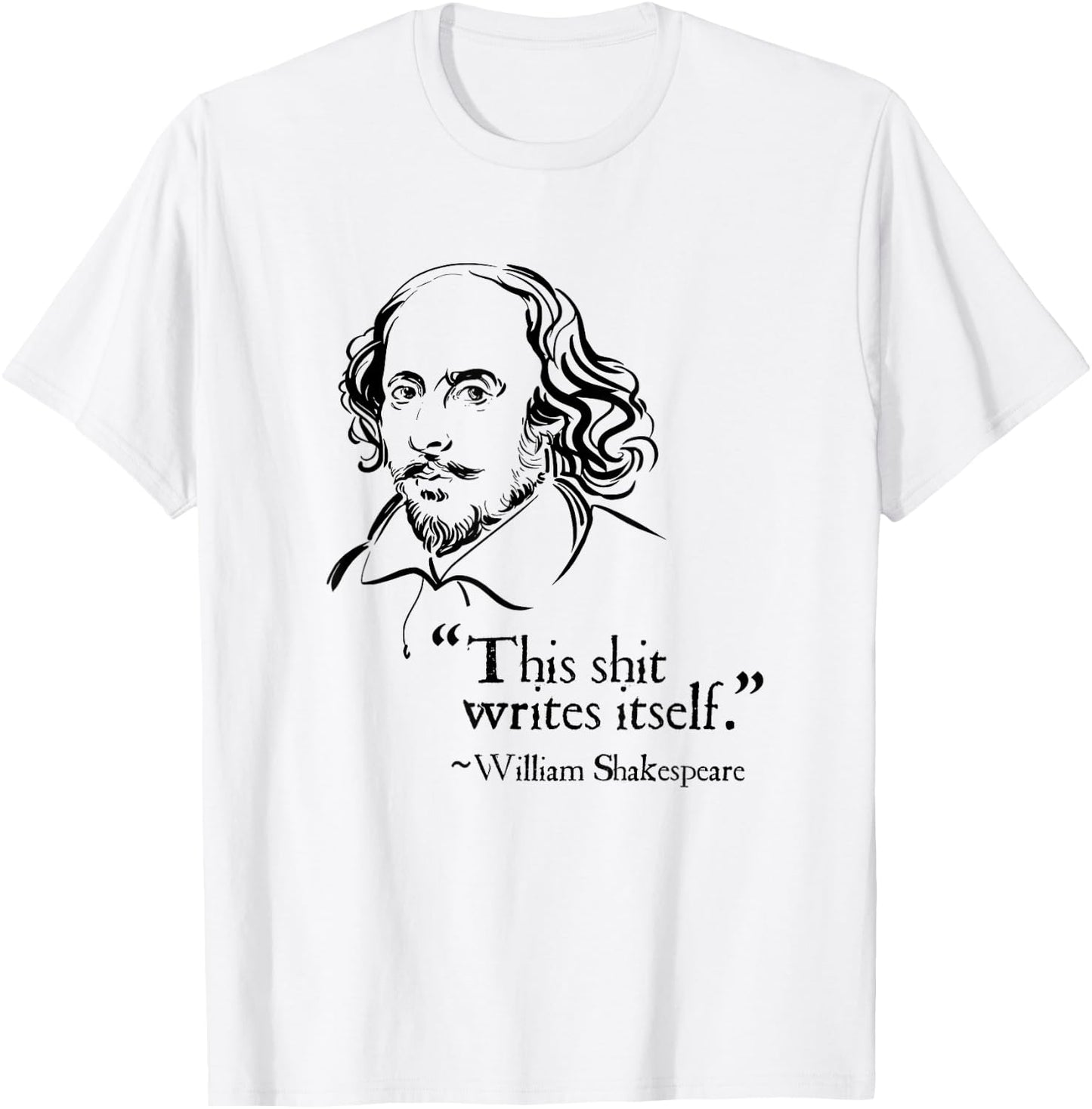 Shakespeare Faux Quote | This Shit Writes Itself Funny Lit T-Shirt - T-Shirt | White