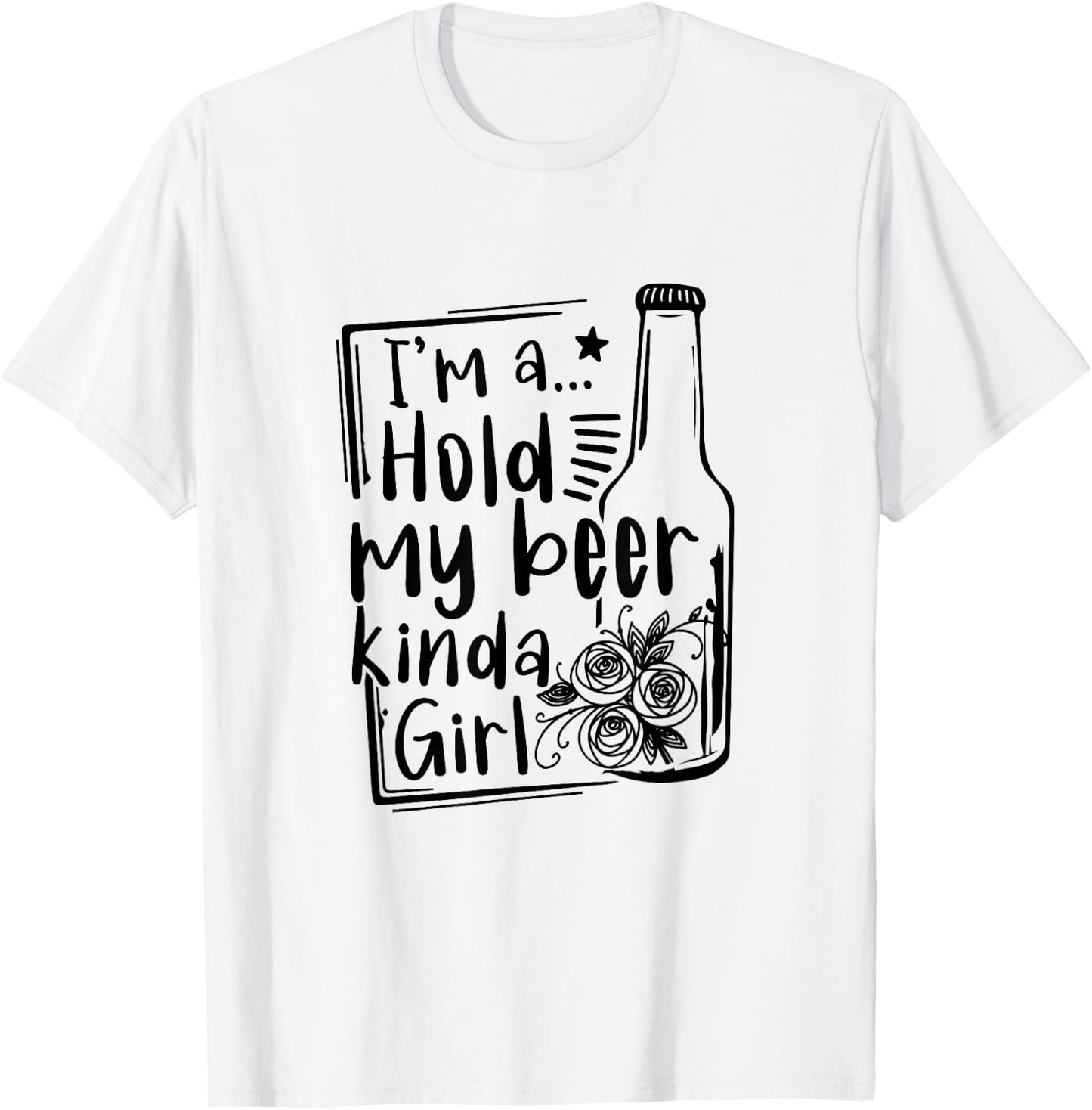 I'm A Hold My Beer Kinda Girl Funny Beer Lover Beer Drinker T-Shirt - T-Shirt | White