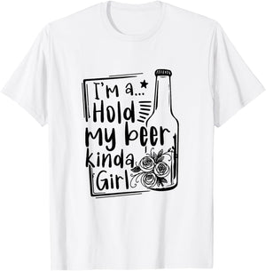 I'm A Hold My Beer Kinda Girl Funny Beer Lover Beer Drinker T-Shirt - T-Shirt | White
