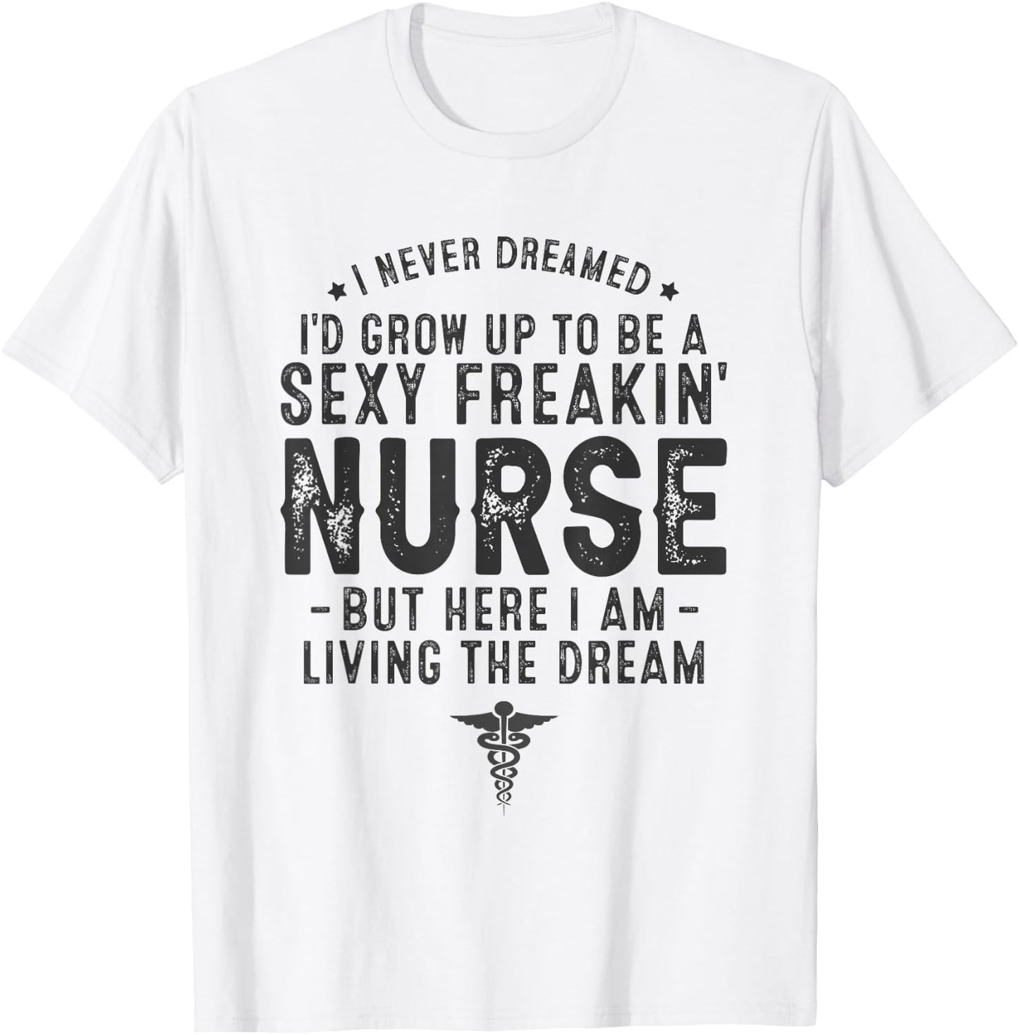 RN Graduation Registered Nurse Life Sexy Nurse Funny Nurse T-Shirt - T-Shirt | White