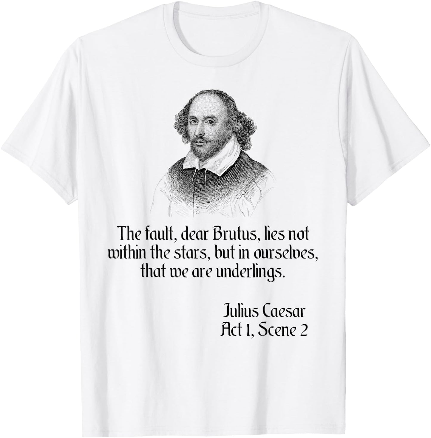 Shakespeare Shirt Quote The Fault Dear Brutus, Julius Caesar T-Shirt - T-Shirt | White