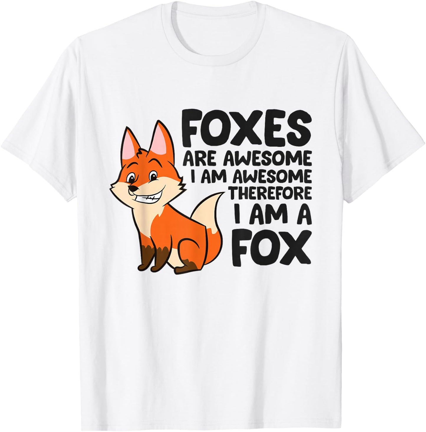 Foxes Are Awesome I'm Awesome Therefore I'm A Fox T-Shirt - T-Shirt | White