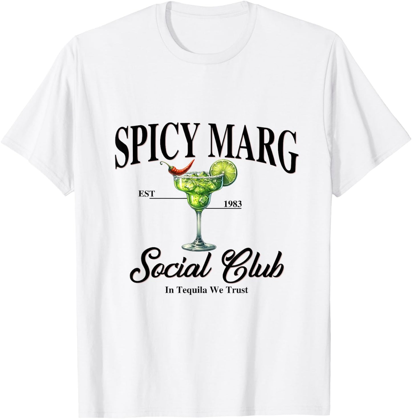 Spicy Margarita EST. 1983 Social Club In Tequila We Trust T-Shirt - T-Shirt | White
