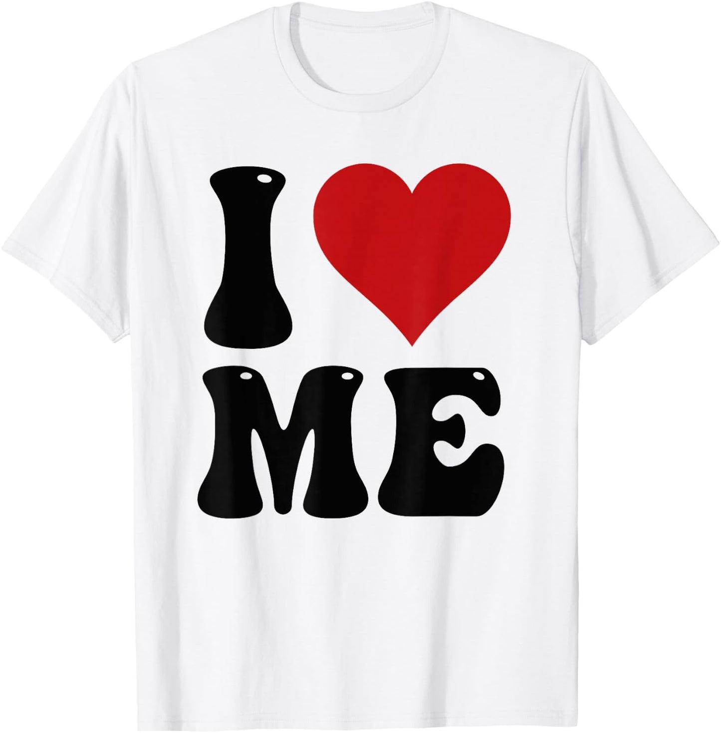 I Love Me Shirt I Red Heart Me I Love Me Myself and I Funny T-Shirt - T-Shirt | White