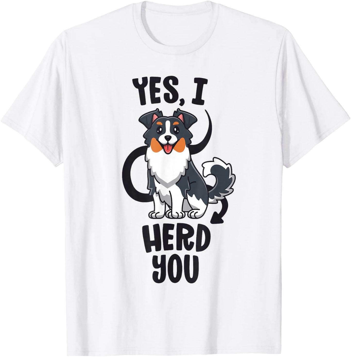 Funny Australian Shepherd Mom Gifts Aussie Yes I Herd You T-Shirt - T-Shirt | White
