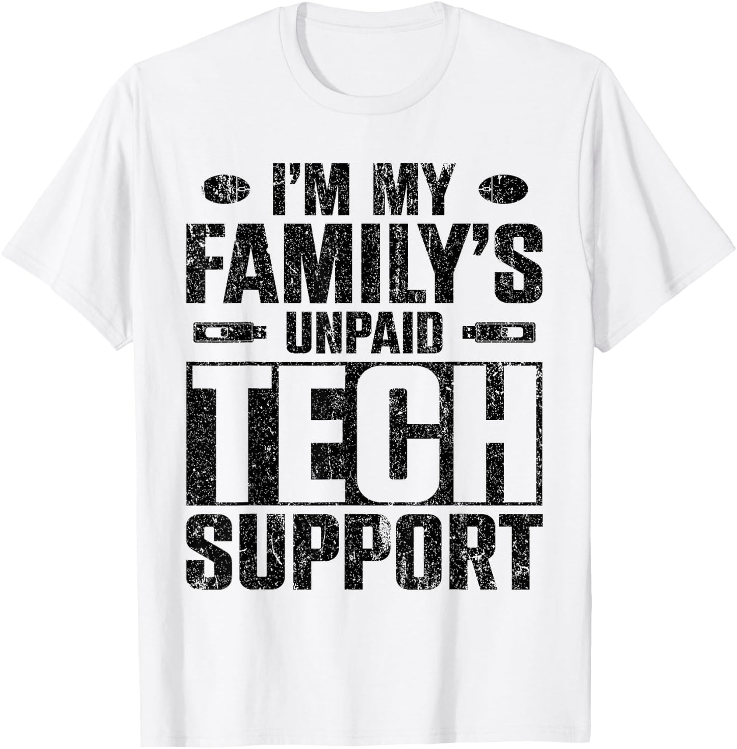 I'm My Family's Unpaid Tech Support T-Shirt - T-Shirt | White